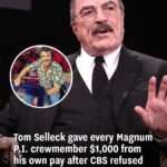 Tom Selleck gave every Magnum P.I. crewmember ,000 from his own pay after CBS refused to give them bonuses