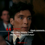 How Cillian Murphy Found His ‘Resting Physicist’s Face’